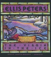 The Virgin in the Ice: The Sixth Chronicle of Brother Cadfael di Ellis Peters edito da Blackstone Audiobooks