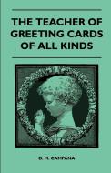 The Teacher of Greeting Cards of All Kinds di D. M. Campana edito da Malinowski Press