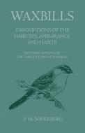 Waxbills - Descriptions of the Habitats, Appearance and Habits - With Descriptions of the Various Types of Waxbills di P. M. Soderberg edito da Pomona Press
