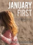 January First: A Child's Descent Into Madness and Her Father's Struggle to Save Her di Michael Schofield edito da Tantor Media Inc