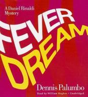 Fever Dream: A Daniel Rinaldi Mystery di Dennis Palumbo, William Hughes edito da Blackstone Audiobooks
