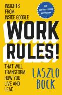 Work Rules!: Insights from Inside Google That Will Transform How You Live and Lead di Laszlo Bock edito da TWELVE