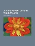 Alice's Adventures In Wonderland di Lewis Carroll edito da General Books Llc