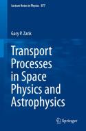 Transport Processes in Space Physics and Astrophysics di Gary P. Zank edito da Springer New York