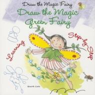 Draw the Magic Green Fairy di Rosa Maria Curto edito da Enslow Elementary