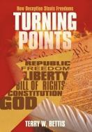 Turning Points di Terry W. Bettis edito da AuthorHouse