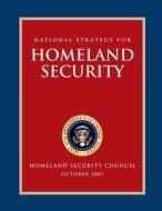 National Strategy for Homeland Security di Executive Office of the P United States, Homeland Security Council edito da Createspace