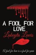 A Fool for Love di Lakeyta Lewis edito da Lulu Publishing Services