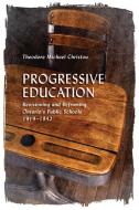 Progressive Education di Christou Theodore Michael Christou edito da University Of Toronto Press