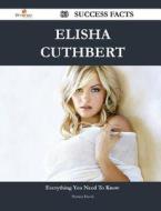 Elisha Cuthbert 83 Success Facts - Everything You Need To Know About Elisha Cuthbert di Patricia David edito da Emereo Publishing
