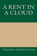 A Rent in a Cloud di Charles James Lever edito da Createspace