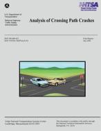 Analysis of Crossing Path Crashes di U. S. Department of Transportation edito da Createspace