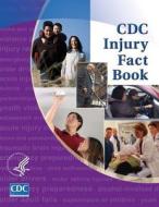CDC Injury Fact Book di Center for Disease Control edito da Createspace
