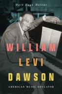 William Levi Dawson di Mark Hugh Malone edito da University Press Of Mississippi