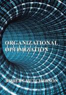Organizational Optimization di Robert Hutcherson edito da AuthorHouse