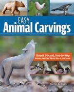 Easy Animal Carvings di Wouter de Bruijn edito da Fox Chapel Publishing