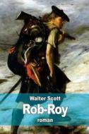 Rob-Roy di Walter Scott edito da Createspace
