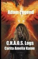 C.H.A.O.S. Logs: Carita Amelia Kaine di Adam Legend edito da Createspace Independent Publishing Platform