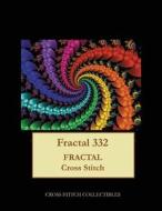FRACTAL 332: FRACTAL CROSS STITCH PATTER di KATHLEEN GEORGE edito da LIGHTNING SOURCE UK LTD