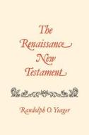 The Renaissance New Testament: Matthew 19-29 di Randolph Yeager edito da PELICAN PUB CO