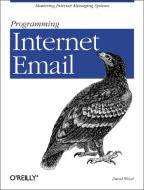 Programming Internet Email di David Wood edito da OREILLY MEDIA