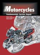 Motorcycles: Fundamentals, Service, Repair di Bruce A. Johns, David D. Edmundson, Robert Scharff edito da GOODHEART WILLCOX CO