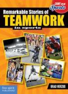 Remarkable Stories Of Teamwork di Brad Herzog edito da Free Spirit Publishing Inc.,u.s.