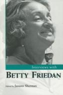 Interviews With Betty Friedan edito da University Press Of Mississippi