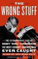 The Wrong Stuff di Marcus Stern, Jerry Kammer, Dean Calbreath, George E. Condon edito da The Perseus Books Group