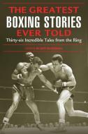 Greatest Boxing Stories Ever Told di Silverman edito da Globe Pequot Press
