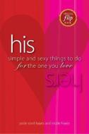 His/Hers: Simple and Sexy Things to Do for the One You Love di Justin Cord Hayes edito da ADAMS MEDIA
