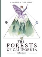 The Forests of California: A California Field Atlas di Obi Kaufmann edito da HEYDAY BOOKS