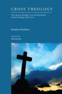 Cross Theology di Rosalene Bradbury edito da Pickwick Publications