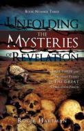 Unfolding the Mysteries of Revelation di Roger Hartman edito da XULON PR