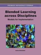 Blended Learning Across Disciplines edito da Information Science Reference