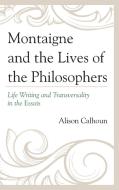 Montaigne and the Lives of the Philosophers di Alison Calhoun edito da University of Delaware Press
