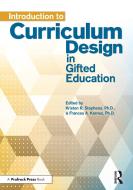 Introduction to Curriculum Design in Gifted Education di Kristen Stephens, Frances Karnes edito da PRUFROCK PR