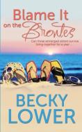 Blame It on the Brontes di Becky Lower edito da Soul Mate Publishing