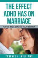 The Effect ADHD Has on Marriage di Terence Williams edito da Power of One