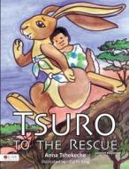 Tsuro to the Rescue di Anna Tshekeche edito da Tate Publishing & Enterprises