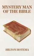 Mystery Man Of The Bible Hardcover di By Hiltton Hotema edito da Lushena Books