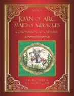 Joan of Arc MAID of MIRACLES di T. C. Richert, R. L. Montclair edito da Westbow Press