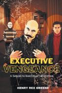 Executive Vengeance di Henry Rex Greene edito da Strategic Book Publishing & Rights Agency, LLC