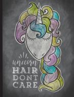 Unicorn Hair Don't Care: Chalkboard Unicorn Art for Rainbow Hair Girls and Unicorn Lovers di Homeschool Life Press edito da LIGHTNING SOURCE INC