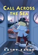Call Across the Sea di Kathy Kacer edito da ANNICK PR