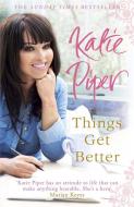 Things Get Better di Katie Piper edito da Quercus Publishing