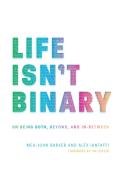 Life Isn't Binary di Alex Iantaffi, Meg-John Barker edito da Jessica Kingsley Publishers
