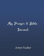 My Prayer & Bible Journal: A Good Size Notebook/Journal for Home Use or on the Go. Bright Blue. di Jenny Tucker edito da INDEPENDENTLY PUBLISHED