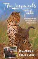 Leopard's Tale: Featuring Half-Tail and Zawadi, Stars of Big Cat Diary di Jonathan Scott, Angela Scott edito da BRADT PUBN