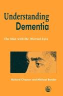 Understanding Dementia di Richard Cheston, Michael Bender edito da Jessica Kingsley Publishers, Ltd